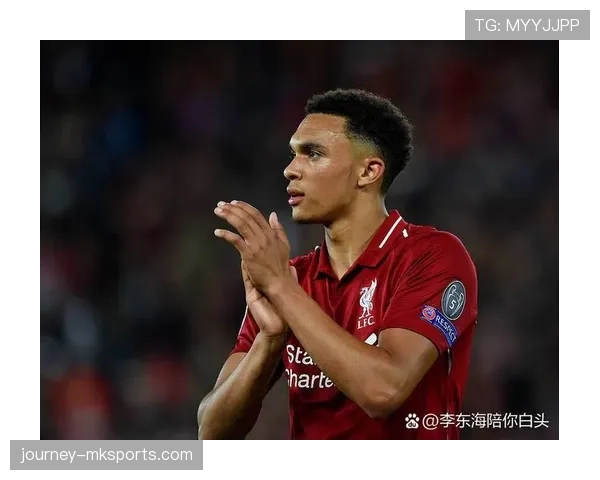 特伦特·亚历山大-阿诺德表现闪耀，稳坐利物浦后防新核心
